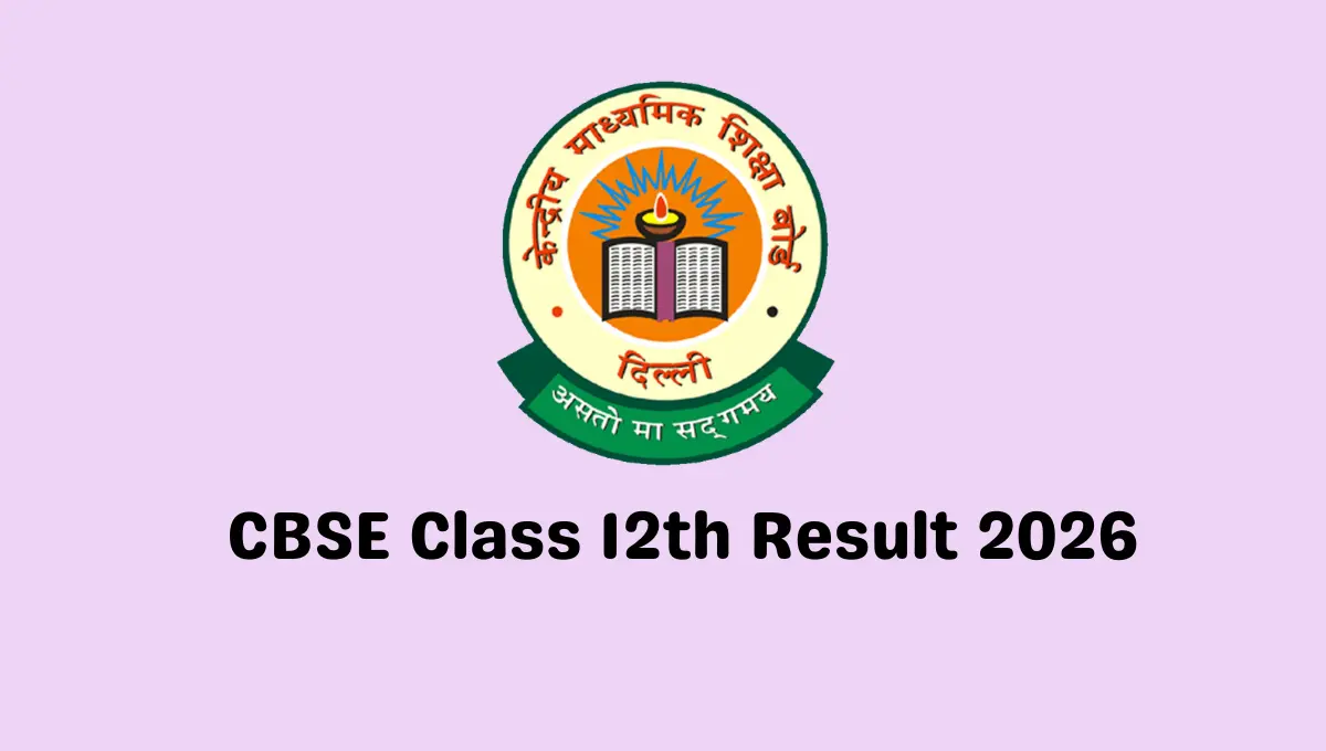 CBSE Class 12th Result 2026 (Soon): Expected Date, Official Website & Latest Updates