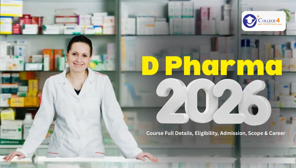 D Pharma Course 2026: Full Details, Eligibility, Admission, Scope & Career